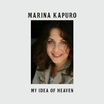 My Idea of Heaven by Marina Kapuro