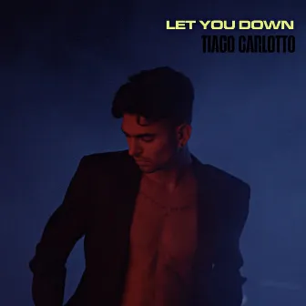 Let You Down by Tiago Carlotto