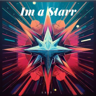 Im a Starr by Exit