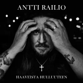 Haaveista hulluuteen by Antti Railio