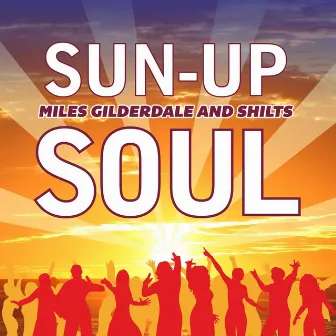 Sun-up Soul (feat. Shilts) by Miles Gilderdale