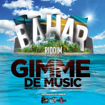 Gimme De Music (Bahar Riddim) by Benje