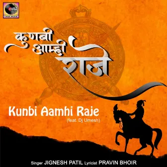 Kunbi Aamhi Raje (feat. Dj Umesh) by Jignesh Patil