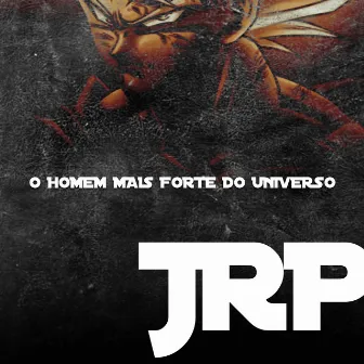 O Homem Mais Forte do Universo by JRP