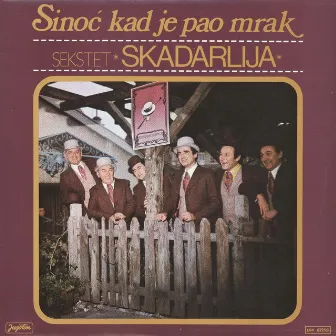 Sinoć Kad Je Pao Mrak by Sekstet Skadarlija