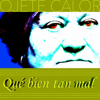 Qué Bien Tan Mal by Ojete Calor