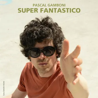 Super Fantastico (Edit) by Pascal Gamboni