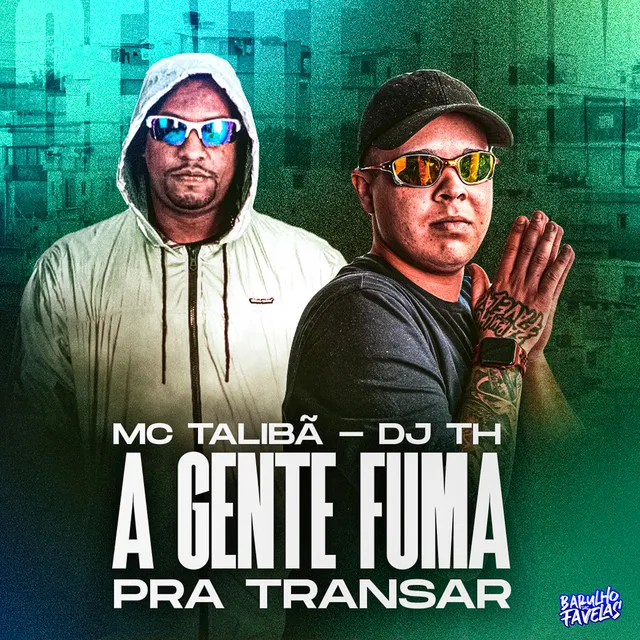 A Gente Fuma pra Transar