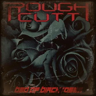 Bed of Black Roses by Rough Cutt