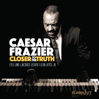 Closer to the Truth by Caesar Frazier