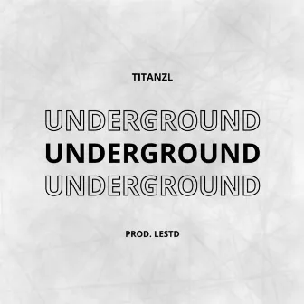 Underground by Titanzl