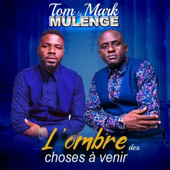 L'ombre Des Choses Avenir by Mark Mulenge