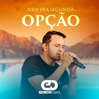 Nem pra Segunda Opção by Edson Dias