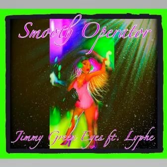 Smooth Operator by Jimmy Green Eyes