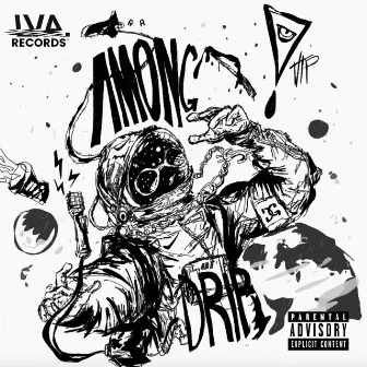 AMONG DRIP by Vonn the Pariah