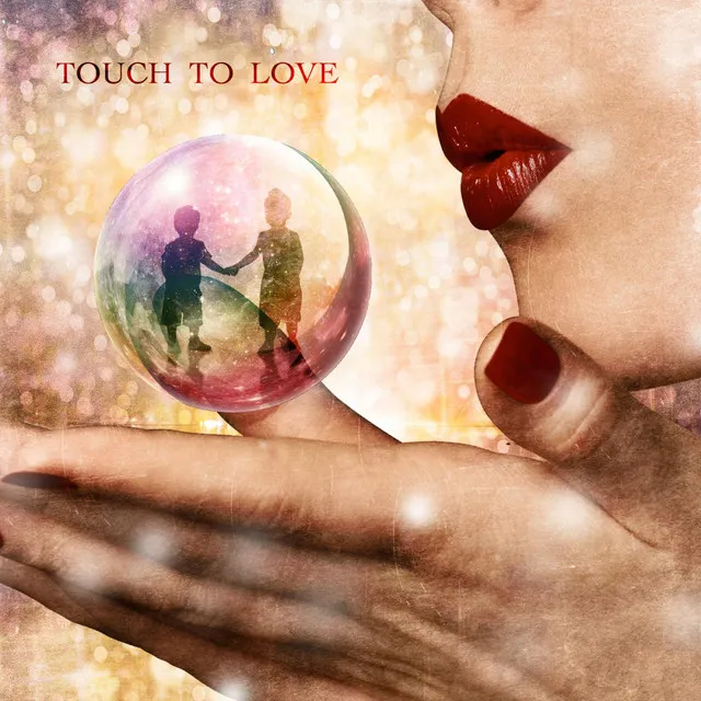 TOUCH TO LOVE