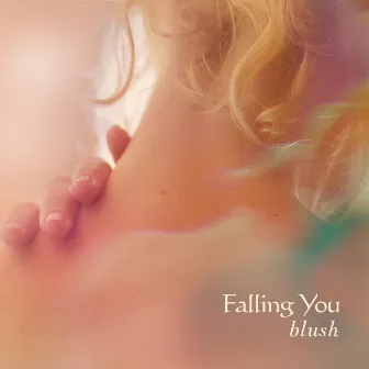 Blush by Falling You