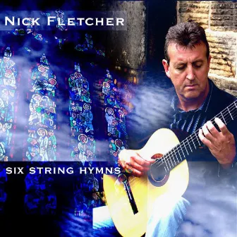 Six String Hymns by Nick Fletcher