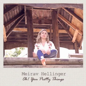 Oh! You Pretty Things by Meirav Hellinger