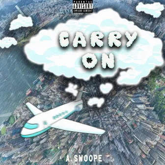 Carry On by A.Swoope