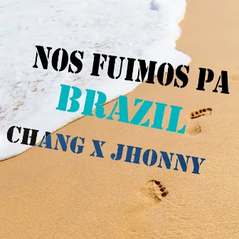 Nos Fuimos Pa Brazil by Chang