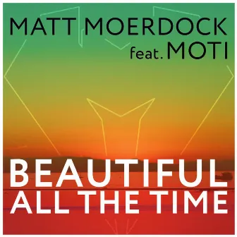 Beautiful All the Time by Matt Moerdock