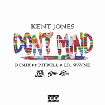 Don't Mind (feat. Pitbull & Lil Wayne) [Remix] by Kent Jones