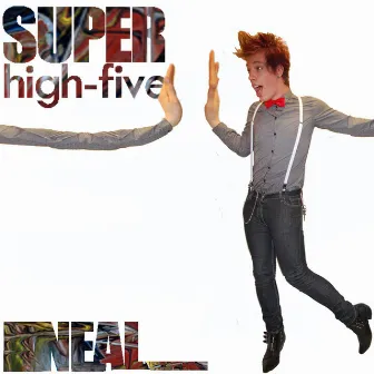 Super High Five by Neal.