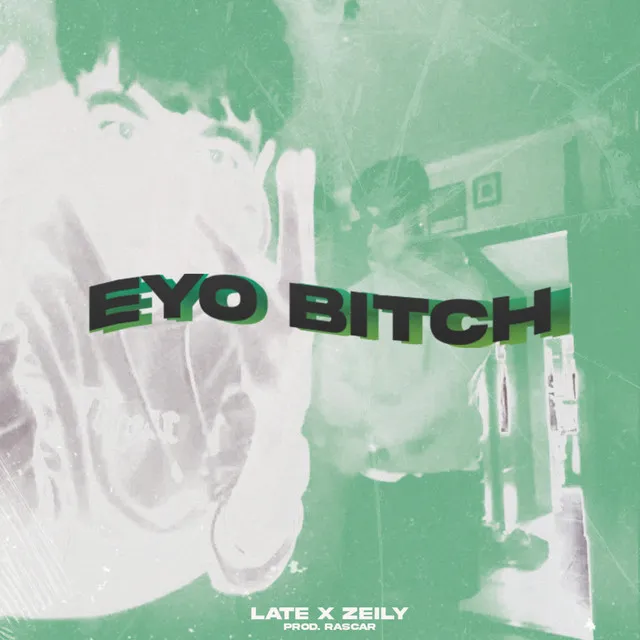 EYO BITCH