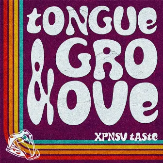 Tongue & Groove by XPNSV TASTE