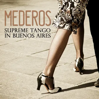 Mederos: Supreme Tango In Buenos Aires by Rodolfo Mederos