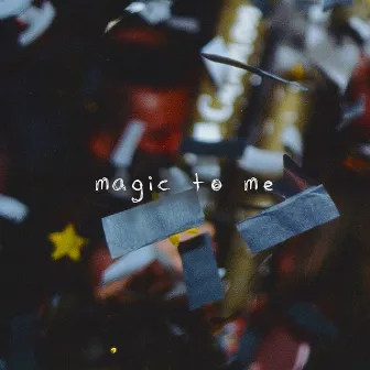 Magic to Me by The Tuesday Crew