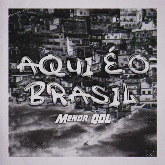 Aqui é o Brasil by Menor QDL