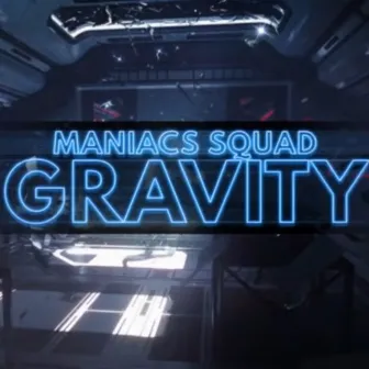 Gravity by MANIACS SQUAD