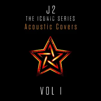 J2 the Iconic Series, Vol. 1 (Acoustic Covers) by J2