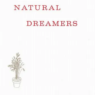 Natural Dreamers by Natural Dreamers