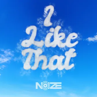 I Like That by NOIZE