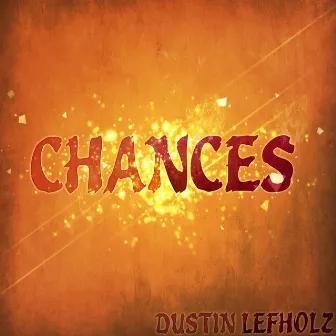 Chances by Dustin Lefholz