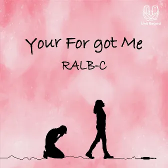 Your Forgot Me by RALB-C