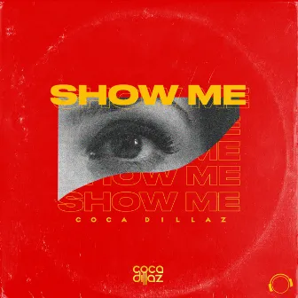 Show Me by Coca Dillaz