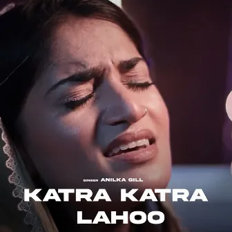 Katra Katra Lahoo by Anilka Gill