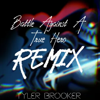 Battle Against A True Hero (Dubstep Remix) by Tyler Brooker