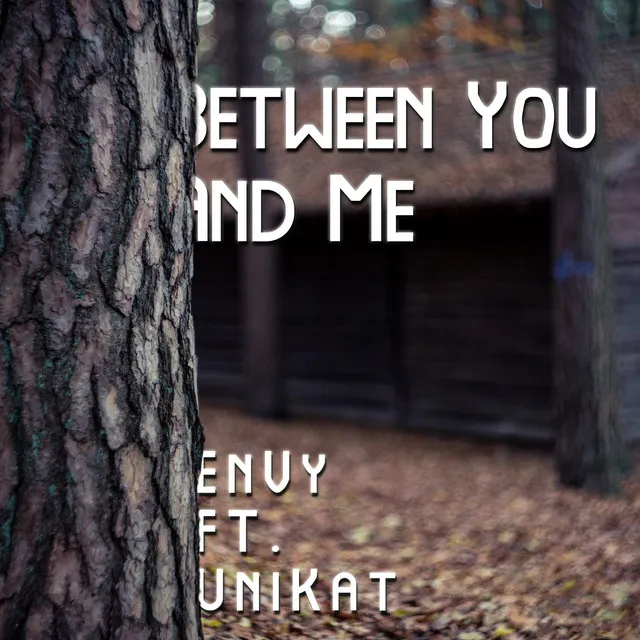 Between You And Me