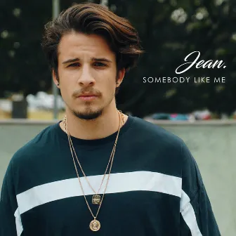 Somebody Like Me by Jean.