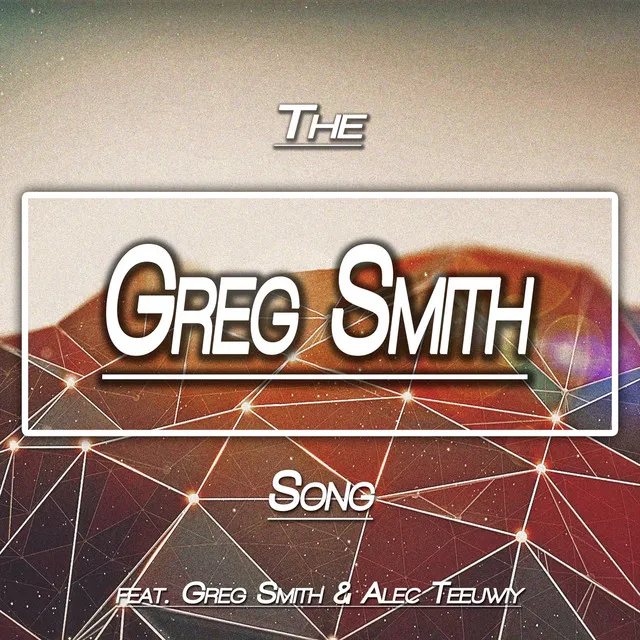 The Greg Smith Song (feat. Greg Smith & Alec Teeuwiy)