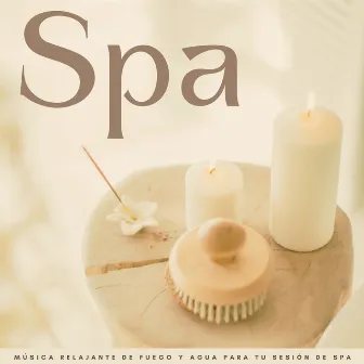 Spa: Música Relajante De Fuego Y Agua Para Tu Sesión De Spa by Relajante música asiática de spa