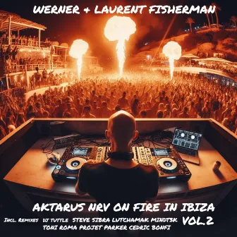 Aktarus NRV On Fire in Ibiza, Vol. 2 by Laurent Fisherman