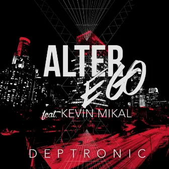 Alter Ego (feat. Kevin Mikal) - Single by Deptronic