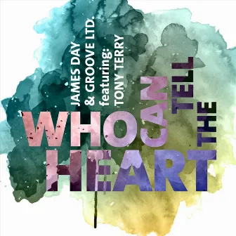 Who Can Tell the Heart by James Day