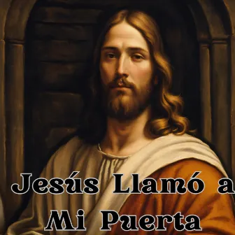 Jesús Llamó a Mi Puerta by Congregación María De Jesús